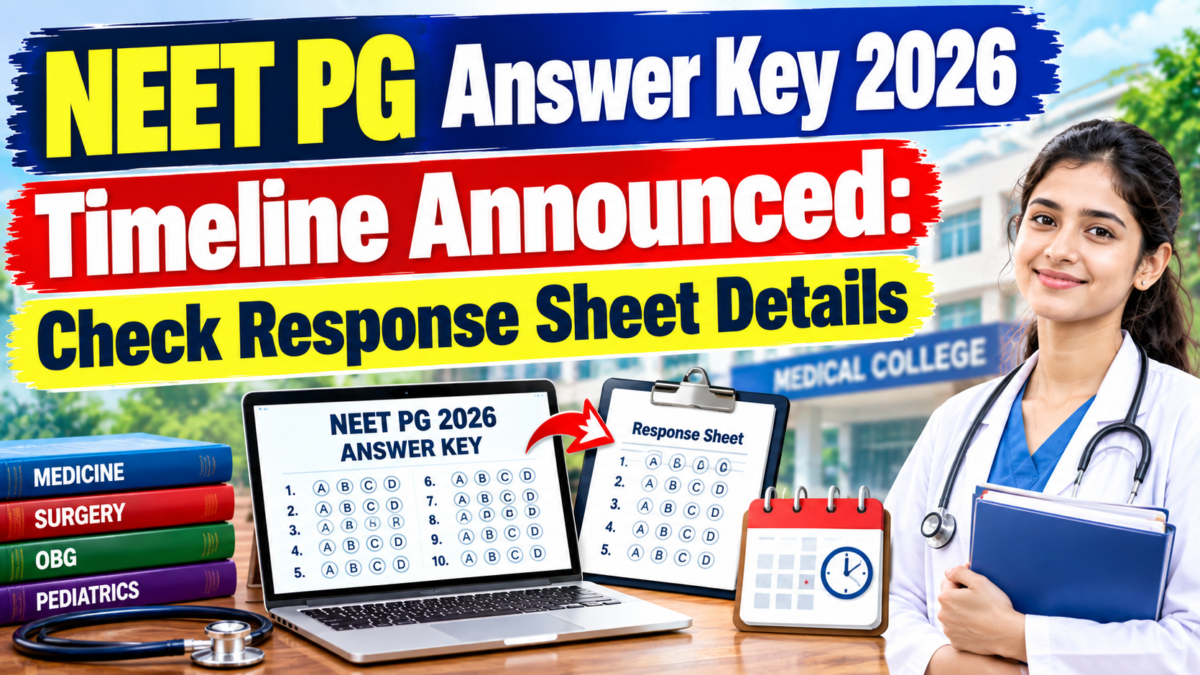 NEET PG Answer Key 2026 Timeline Announced: Check Response Sheet Details
