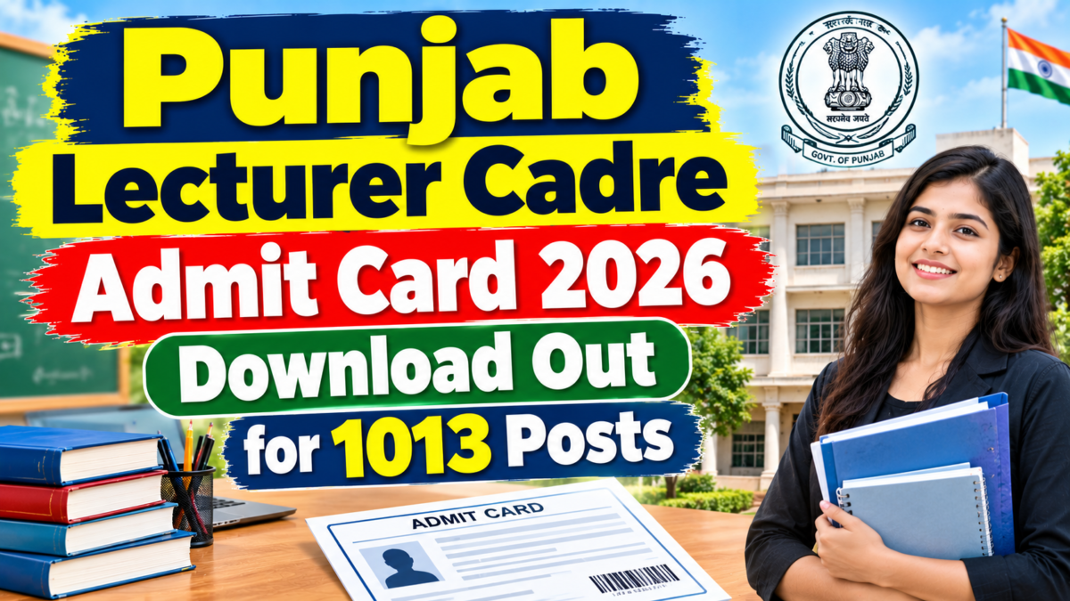 Punjab Lecturer Cadre Admit Card 2026 Download Out for 1013 Posts