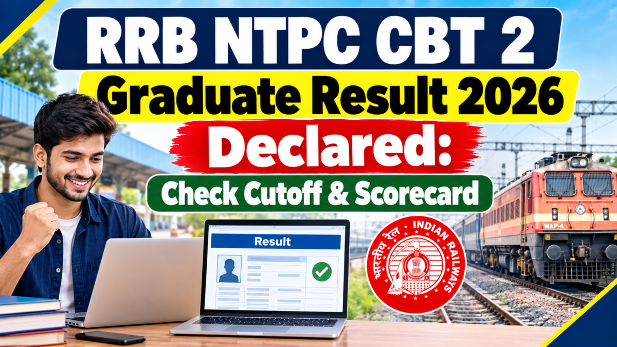 RRB NTPC CBT 2 Graduate Result 2026 Declared: Check Cutoff & Scorecard