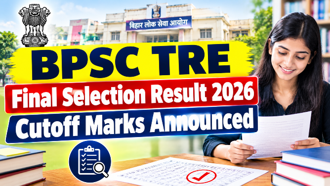 BPSC TRE Final Selection Result 2026 Cutoff Marks Announced