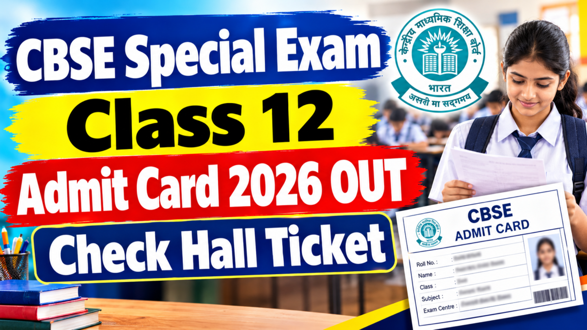CBSE Special Exam Class 12 Admit Card 2026 OUT – Check Hall Ticket