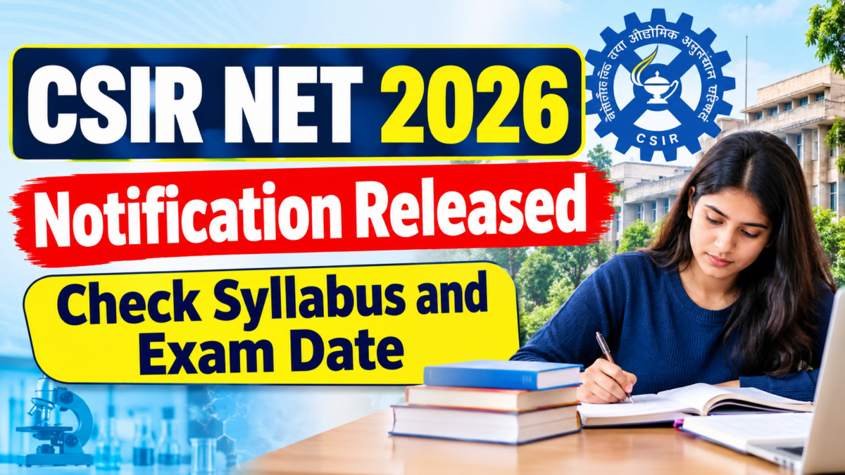CSIR NET 2026 Notification Released Check Syllabus and Exam Date