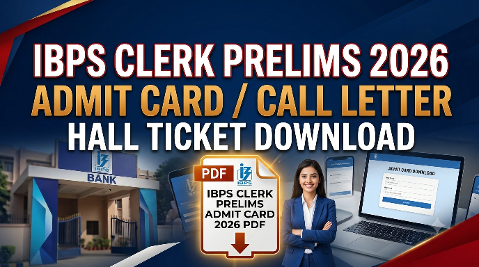 IBPS Clerk Prelims Admit Card 2026 Call Letter Download Hall Ticket