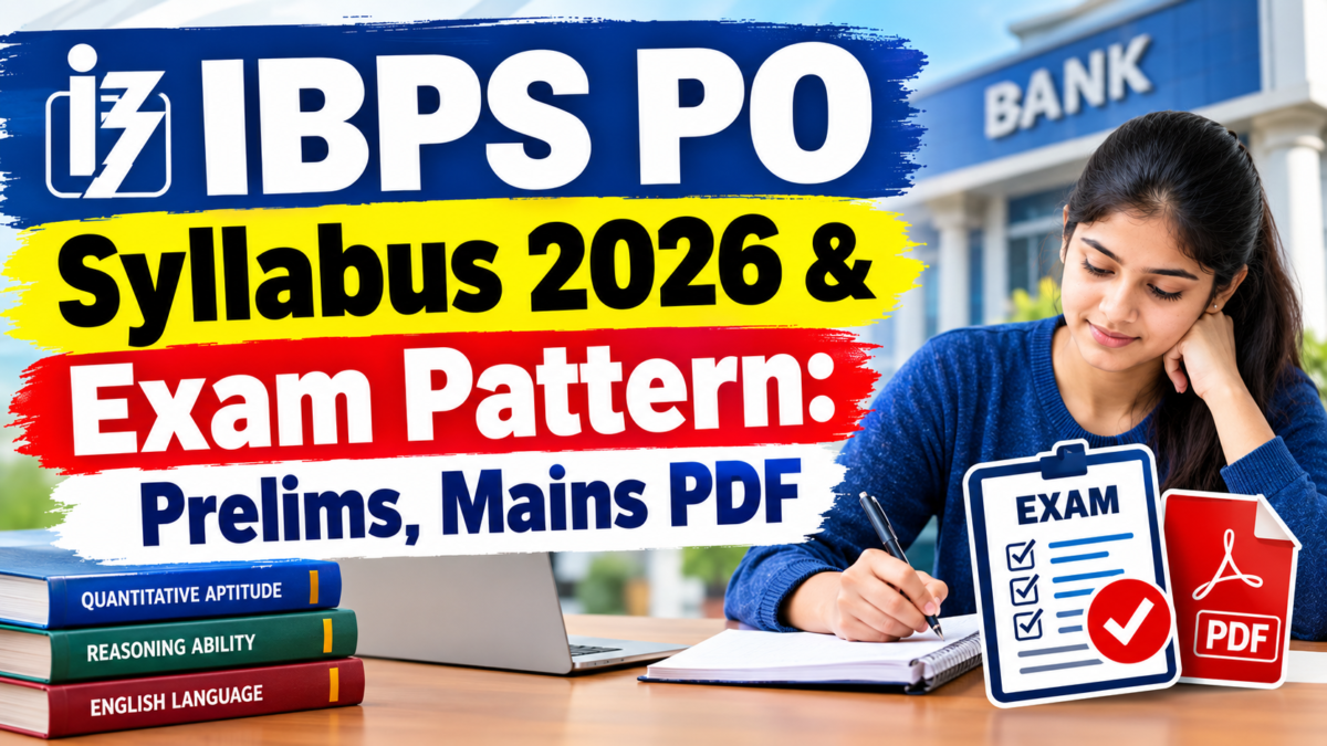 IBPS PO Syllabus 2026 & Exam Pattern: Prelims, Mains PDF