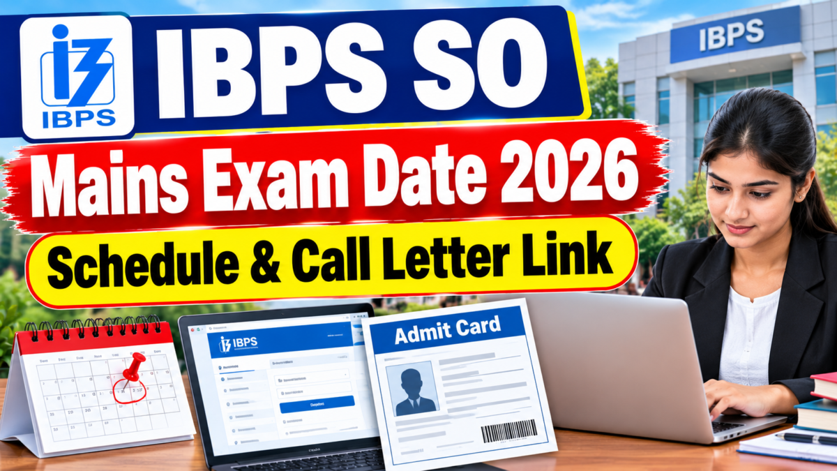 IBPS SO Mains Exam Date 2026 Schedule & Call Letter Link