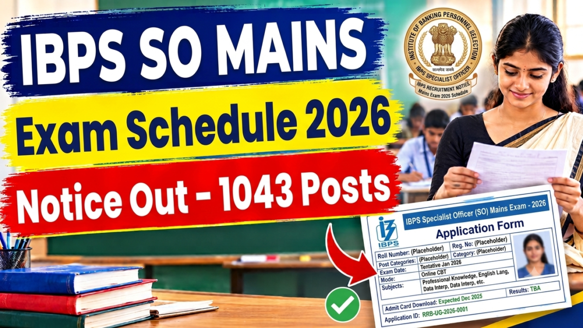IBPS SO Mains Exam Schedule 2026 Notice Out for 1043 Posts
