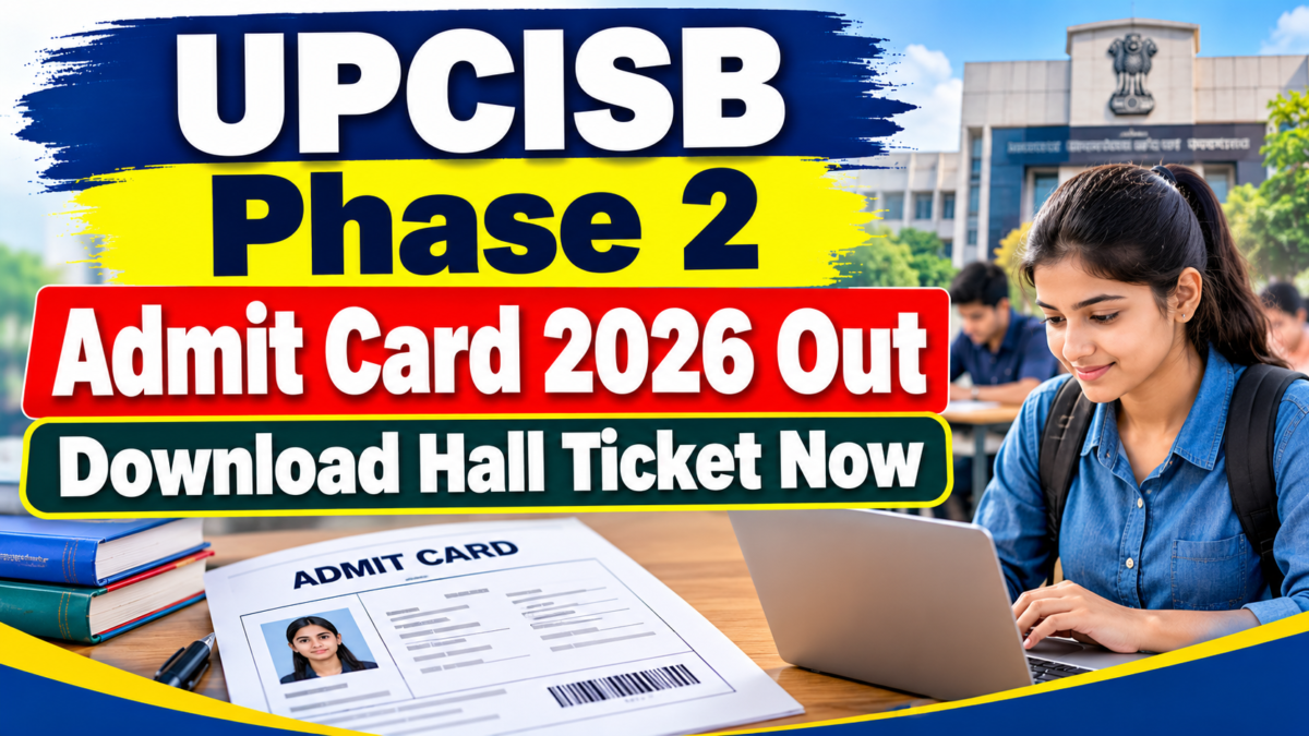 UPCISB Phase 2 Admit Card 2026 Out – Download Hall Ticket Now